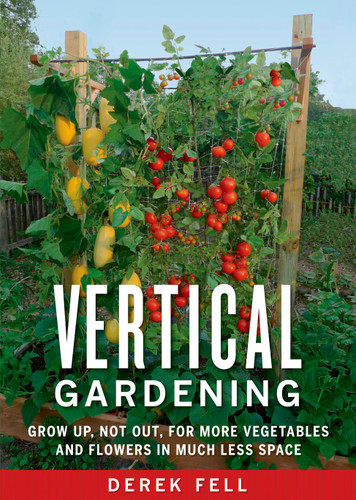Vertical Gardening: Grow Up, Not Out, for More Vegetables and Flowers in Much Less Space book cover by Derek Fell
