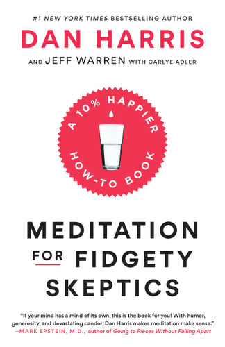 Meditation for Fidgety Skeptics: A 10% Happier How-to Book book cover by Dan Harris, Jeffrey Warren, Carlye Adler