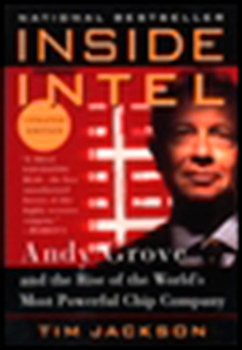 Inside Intel: Andy Grove and the Rise of the World's Most Powerful Chip Company book cover by Tim Jackson