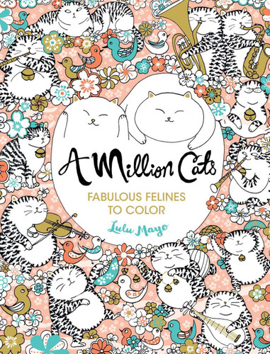 A Million Cats: Fabulous Felines to Color (A Million Creatures to Color #1) book cover by Lulu Mayo