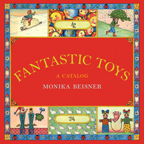Fantastic Toys: A Catalog book cover by Monika Beisner