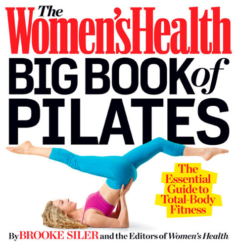 The Women's Health Big Book of Pilates: The Essential Guide to Total Body Fitness (Women's Health) book cover by Brooke Siler, Editors of Women's Health Maga
