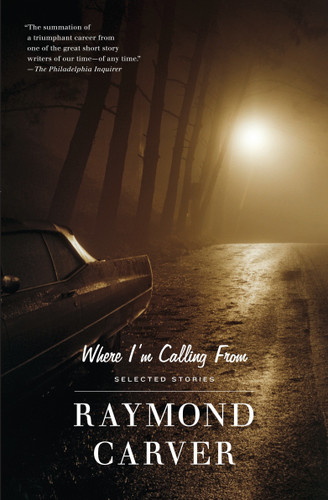 Where I'm Calling From: Selected Stories (Vintage Contemporaries) book cover by Raymond Carver