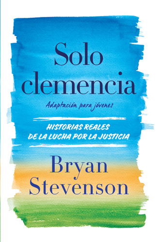 Solo clemencia (Adaptación para jóvenes) / Just Mercy (Adapted for Young Adults) book cover by Bryan Stevenson