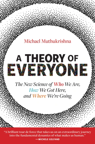 A Theory of Everyone: The New Science of Who We Are, How We Got Here, and Where We’re Going book cover by Michael Muthukrishna