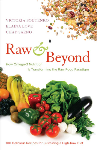 Raw and Beyond: How Omega-3 Nutrition Is Transforming the Raw Food Paradigm book cover by Victoria Boutenko, Elaina Love, Chad Sarno