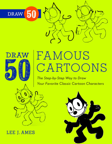 Draw 50 Famous Cartoons: The Step-by-Step Way to Draw Your Favorite Classic Cartoon Characters (Draw 50) book cover by Lee J. Ames