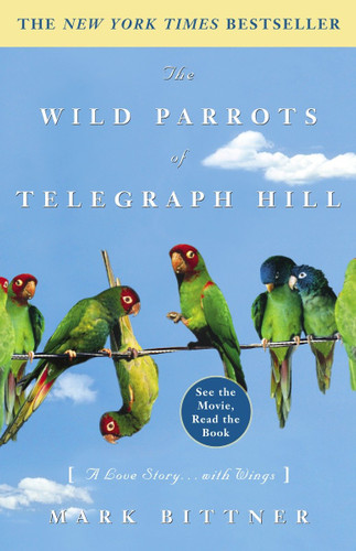 The Wild Parrots of Telegraph Hill: A Love Story . . . with Wings book cover by Mark Bittner