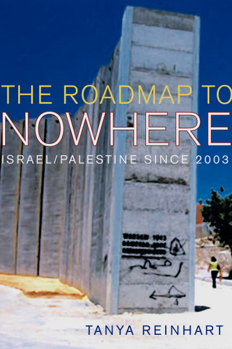 The Road Map to Nowhere: Israel/Palestine Since 2003 book cover by Tanya Reinhart
