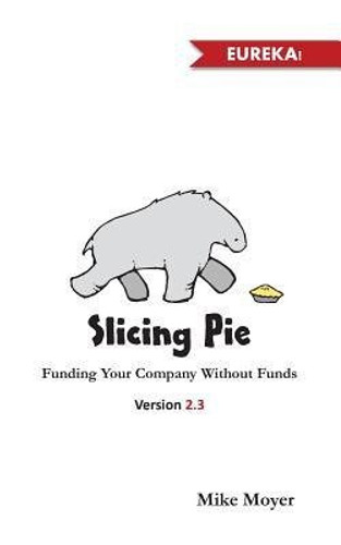 Slicing Pie: Funding Your Company Without Funds Cover