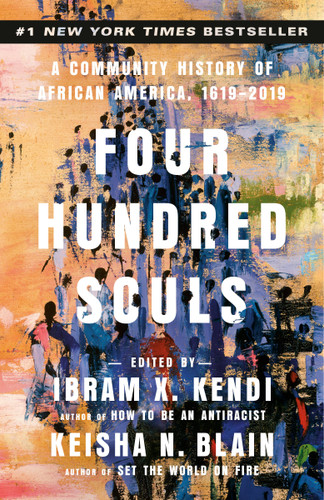 Four Hundred Souls: A Community History of African America, 1619-2019 book cover by Ibram X. Kendi, Keisha N. Blain