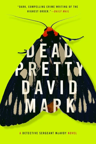 Dead Pretty (Detective Sergeant McAvoy) book cover by David Mark
