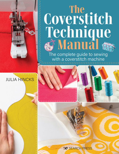 Coverstitch Technique Manual, The: The complete guide to sewing with a coverstitch machine book cover by Julia Hincks
