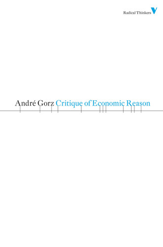 Critique of Economic Reason (Radical Thinkers) book cover by Andre Gorz