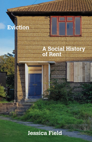 Eviction: A Social History of Rent book cover by Jessica Field