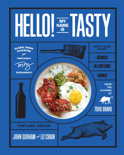 Hello! My Name Is Tasty: Global Diner Favorites from Portland's Tasty Restaurants (A Brunch Recipe Book) book cover by John Gorham, Liz Crain