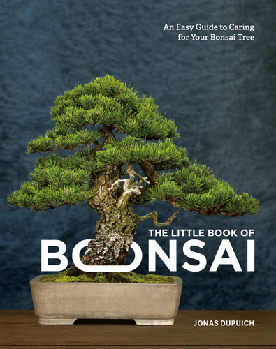 The Little Book of Bonsai: An Easy Guide to Caring for Your Bonsai Tree book cover by Jonas Dupuich