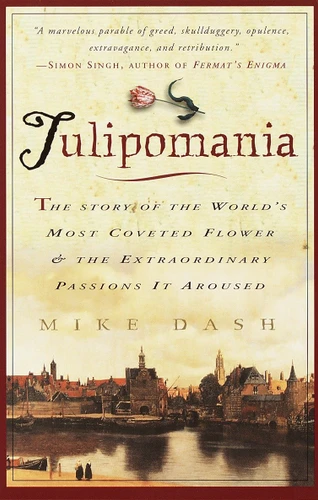 Tulipomania: The Story of the World's Most Coveted Flower & the Extraordinary Passions It Aroused book cover by Mike Dash