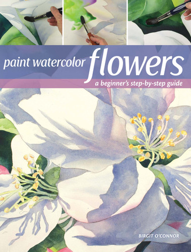 Paint Watercolor Flowers: A Beginner's Step-by-Step Guide book cover by Birgit O'Connor