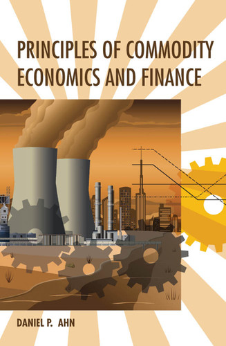 Principles of Commodity Economics and Finance book cover by Daniel P. Ahn