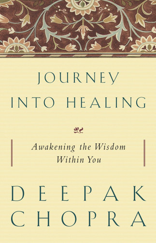 Journey into Healing: Awakening the Wisdom Within You book cover by Deepak Chopra, M.D.