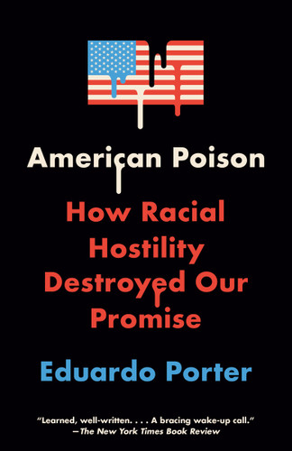 American Poison: How Racial Hostility Destroyed Our Promise book cover by Eduardo Porter