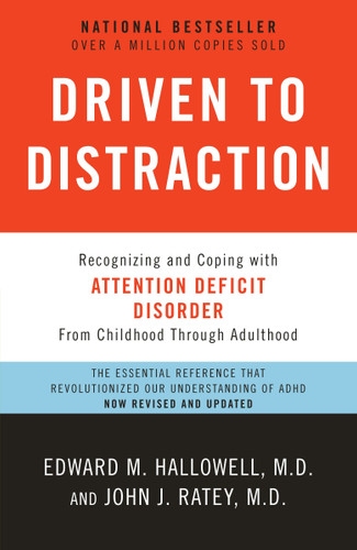 Driven to Distraction (Revised): Recognizing and Coping with Attention Deficit Disorder book cover by Edward M. Hallowell, M.D., John J. Ratey, M.D.