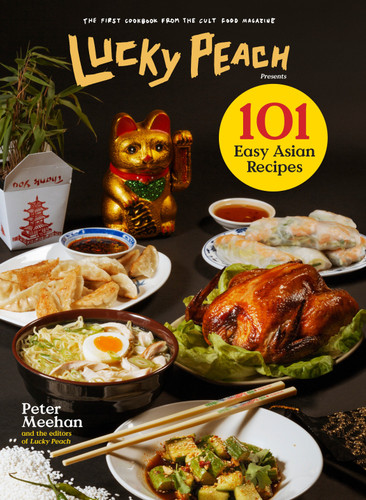 Lucky Peach Presents 101 Easy Asian Recipes: The First Cookbook from the Cult Food Magazine book cover by Peter Meehan, the editors of Lucky Peach