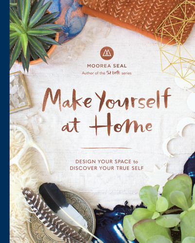 Make Yourself at Home: Design Your Space to Discover Your True Self book cover by Moorea Seal