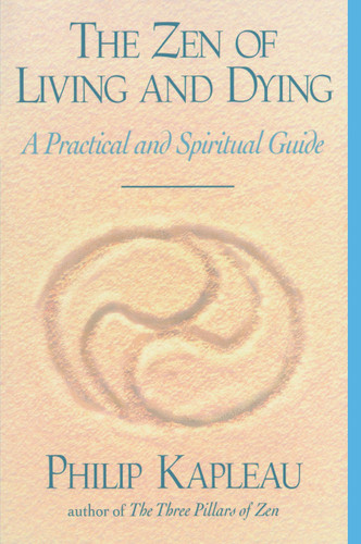 The Zen of Living and Dying: A Practical and Spiritual Guide book cover by Philip Kapleau