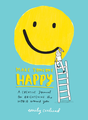 Make Someone Happy: A Creative Journal for Brightening the World Around You book cover by Emily Coxhead