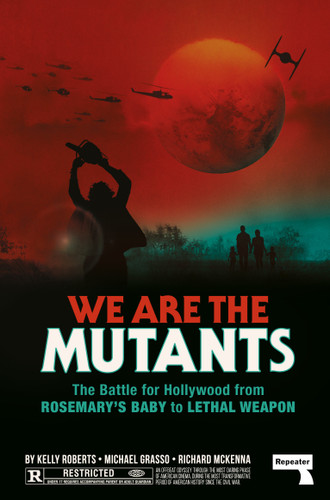 We Are the Mutants: The Battle for Hollywood from Rosemary's Baby to Lethal Weapon book cover by Kelly Roberts, Michael Grasso, Richard McKenna