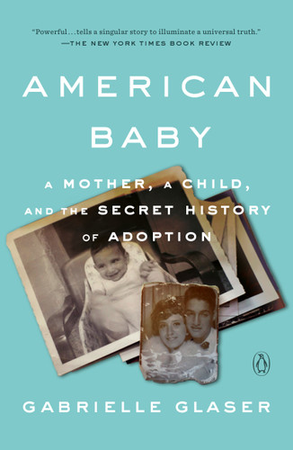 American Baby: A Mother, a Child, and the Secret History of Adoption book cover by Gabrielle Glaser