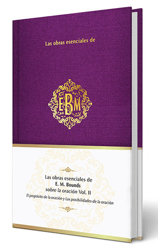 Las obras esenciales de E. M. Bounds sobre la oración Vol. II / The Essential Works of E. M. Bounds on Prayer book cover by Origen