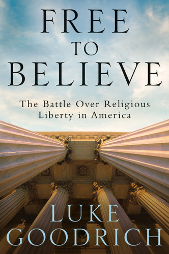 Free to Believe: The Battle Over Religious Liberty in America book cover by Luke Goodrich