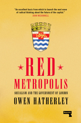 Red Metropolis: Socialism and the Government of London book cover by Owen Hatherley