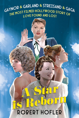 A Star Is Reborn: The Most Filmed Hollywood Story of Love Found and Lost book cover by Robert Hofler