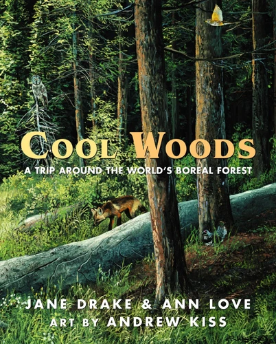 Cool Woods: A Trip around the World's Boreal Forest book cover by Jane Drake, Ann Love