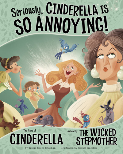 Seriously, Cinderella Is SO Annoying!: The Story of Cinderella as Told by the Wicked Stepmother (The Other Side of the Story) book cover by Trisha Speed Shaskan