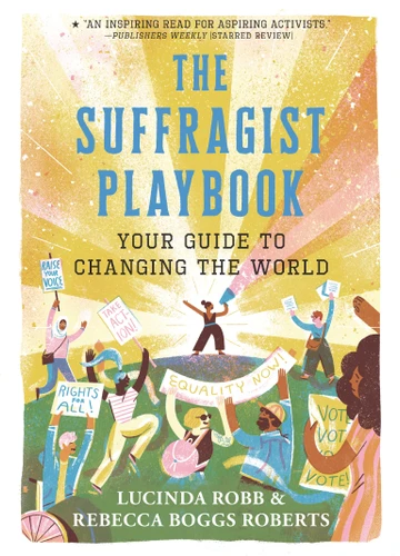 The Suffragist Playbook: Your Guide to Changing the World book cover by Lucinda Robb, Rebecca Boggs Roberts