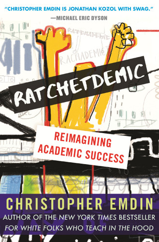Ratchetdemic: Reimagining Academic Success book cover by Christopher Emdin