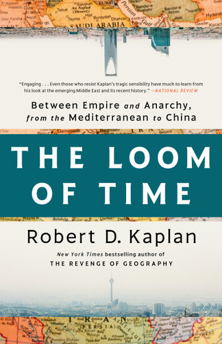 The Loom of Time: Between Empire and Anarchy, from the Mediterranean to China book cover by Robert D. Kaplan