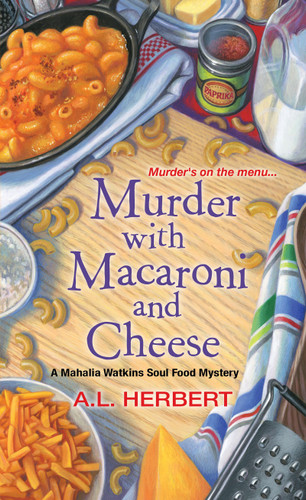 Murder with Macaroni and Cheese (A Mahalia Watkins Mystery) book cover by A.L. Herbert