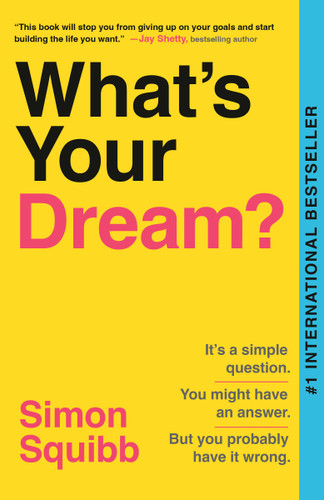 What's Your Dream?: Find Your Passion. Love Your Work. Build a Richer Life. book cover by Simon Squibb