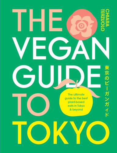 The Vegan Guide to Tokyo: The ultimate guide to the best plant-based eats in Tokyo and beyond book cover by Chiara Terzuolo