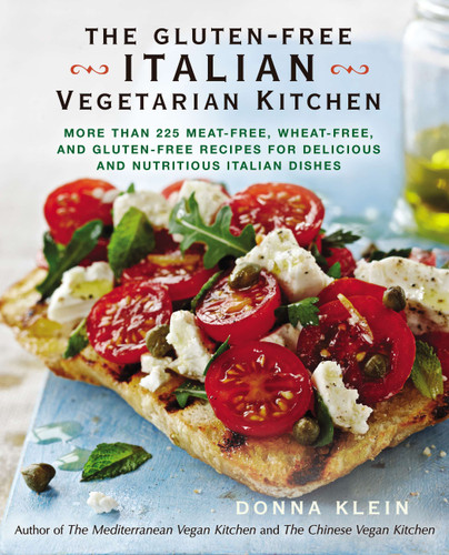 The Gluten-Free Italian Vegetarian Kitchen: More Than 225 Meat-Free, Wheat-Free, and Gluten-Free Recipes for Delicious and Nutritious Italian Dishes: A Cookbook book cover by Donna Klein