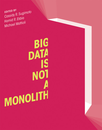 Big Data Is Not a Monolith (Information Policy) book cover by 