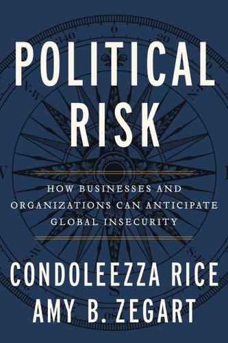 Political Risk: How Businesses and Organizations Can Anticipate Global Insecurity book cover by Condoleezza Rice
