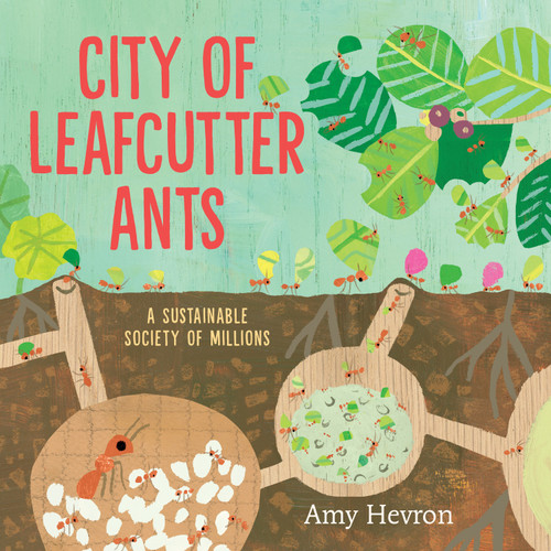 City of Leafcutter Ants: A Sustainable Society of Millions book cover by Amy Hevron