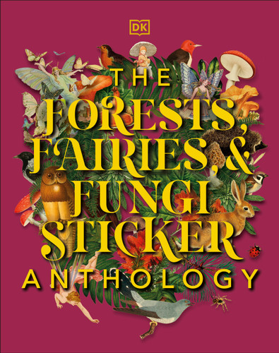 The Forests, Fairies and Fungi Sticker Anthology: With More Than 1,000 Vintage Stickers (DK Sticker Anthology) book cover by DK